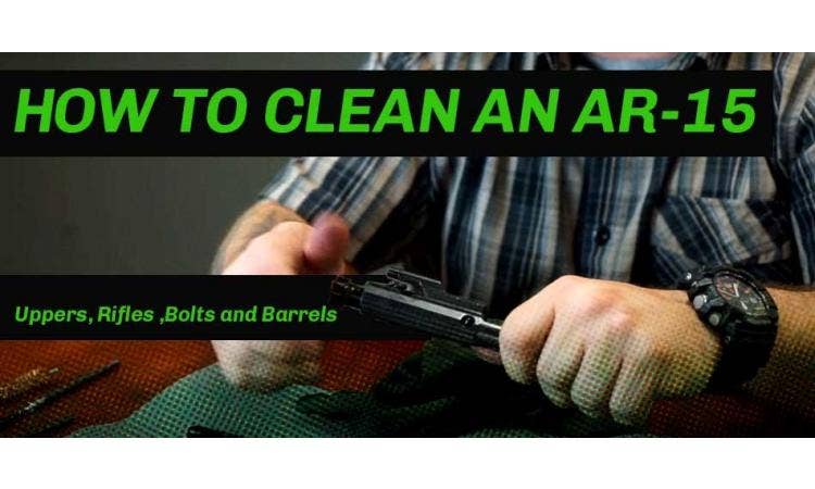 How to Clean AR15 Uppers, Rifles, Bolts, and Barrels (WITH PICTURES)